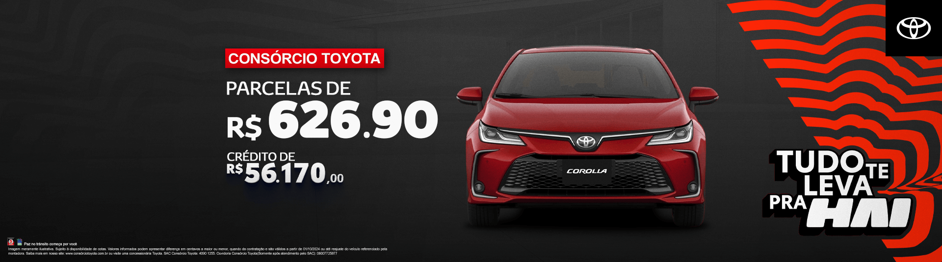 Anúncio do Consórcio Toyota com destaque para parcelas de R$ 626,90 e crédito de R$ 56.170,00, com imagem de um carro Toyota Corolla vermelho ao centro.'Tudo te leva para HAI'.